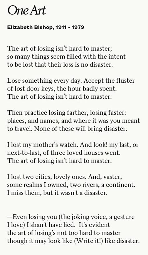 One Art Elizabeth Bishop Poem, The Art Of Losing Poem, Elizabeth Bishop Poems, One Art Elizabeth Bishop, Elizabeth Bishop, Poetry Foundation, Scrapbook Quotes, Commonplace Book, Literature Quotes