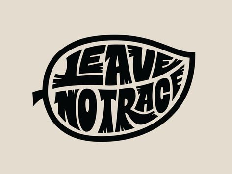 Leave no trace by Francis Chouquet on Dribbble Leave No Trace Tattoo, Camp Graphic Design, Outdoors Stickers, Draw Letters, Tracing Art, Outdoor Logos, Adventure Logo, Leave No Trace, Lettering Challenge