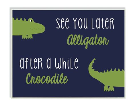 In A While Crocodile, Crocodile Party, I Wanna Go Home, Wanna Go Home, See You Later Alligator, Later Alligator, My Mister, Inspiring Thoughts, Kids Products