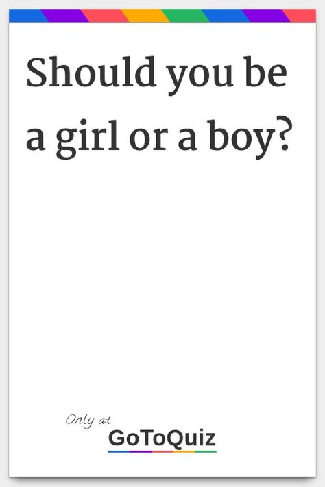 "Should you be a girl or a boy?" My result: You are 100% a girl! Boys Are Cute When They List, Am I A Boy Or A Girl Quiz, How To Appear More Masculine, A Boy, A Girl, My Girl, Feelings