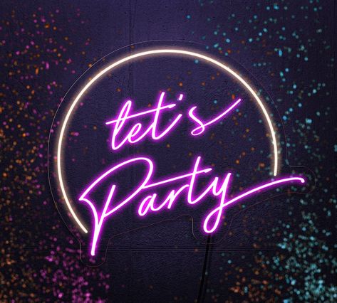 Neon Lights Birthday Party, Neon Party Sign, Lets Party Image, Birthday Neon Party, Neon Message, Party Logo Design, Birthday Neon Sign, Party Neon Sign, Party Neon