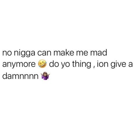 Nonchalant Guys Tweets, Solo Thuggin Quote, Thug It Out Tweets, Don’t Fw Nobody Tweets, I Don’t Want Nobody Tweets, Single Quotes Funny, Don’t Take Me Serious Tweets, Meant To Be Quotes, Entertaining Quotes