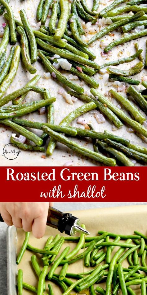 Roasted Green Beans (with shallot) | recipe from A Pinch of Healthy Green Beans With Shallots, Recipes Vegetables, Main Food, Roasted Green Beans, Easy Side Dish, Healthy Heart, Holiday Meals, Vegetable Side, Green Bean Recipes