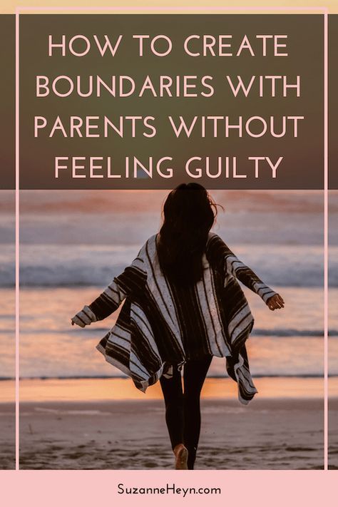 How to create boundaries with parents without feeling guilty - Suzanne Heyn Setting Boundaries With Your Mom, How To Set Boundaries With Toxic Parents, Creating Boundaries With Family, Boundaries For Parents, Family Boundaries Parents, Setting Boundaries With Parents, Setting Boundaries With Family, Boundaries With Parents, Emotional Independence