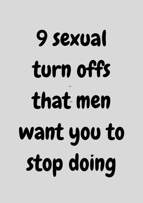 9 sexual turn offs that men want you to stop doing Talking Ideas, Turn Offs, Lasting Love, Ups And Downs, Marriage Advice, Relationship Tips, Want You, Boundaries, Ups