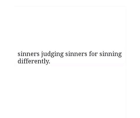 sinners.. Sinners Judging Sinners Quotes, Sinners Judging Sinners, Traditional Tattoo Designs, Bio Quotes, Funny True Quotes, Caption Quotes, Sassy Quotes, Aesthetic Words, Reminder Quotes