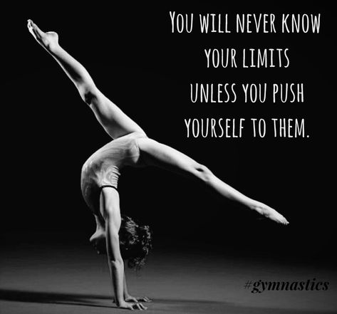 Push yourself, find your limit! Gymnastics Inspirational Gymnastics Quotes, Dance Quotes Inspirational, Know Your Limits, Dancer Quotes, Ballet Quotes, Cheerleading Quotes, Dance Motivation, Gymnastics Quotes, Amazing Gymnastics