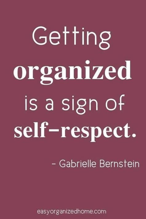 Organization Quotes, Being Organized, Self Respect, A Quote, A Sign, Good Thoughts, Good Advice, Getting Organized, Great Quotes