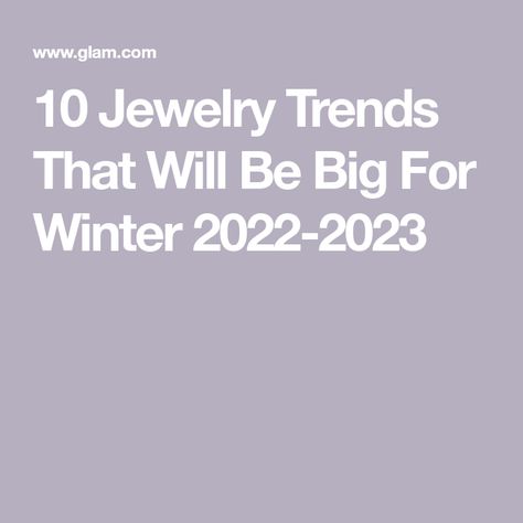 10 Jewelry Trends That Will Be Big For Winter 2022-2023 Popular Jewelry Trends, Fall Jewelry Trends, Popular Necklaces, Formal Jewelry, Big Jewelry, Winter Jewelry, Trending Necklaces, S Jewelry, Ring Trends