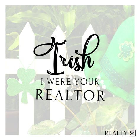 Realtor Facebook Posts, Real Estate Marketing Gifts, Real Estate Marketing Quotes, Real Estate Marketing Plan, Real Estate Marketing Strategy, Real Estate Fun, St Patricks Day Quotes, Real Estate Memes, Real Estate Staging