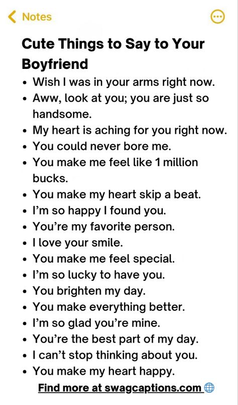 Are you looking to melt your boyfriend's heart and make him smile like never before? Look no further! This collection of sweet, romantic and cute things to say to your boyfriend is guaranteed to make his day and deepen your connection. So get ready to sweep him off his feet with these irresistible phrases! Special Ways To Say I Love You, Best Bf Quotes, Cute Texts For Him Boyfriends, Nice Things To Say To Your Boyfriend Text, Tell Your Boyfriend You Love Him, Thank You Boyfriend Messages Texts, Things I Love About My Boyfriend, Things To Say To My Boyfriend, Things To Say In A Love Letter To Him