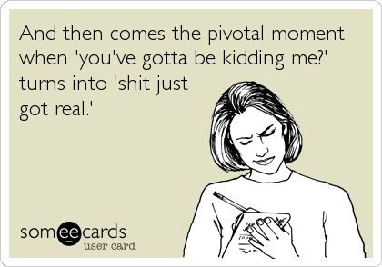 *cough* Pivotal Moment Quote, Moments Quotes, Funny Ecards, Yes I Did, Crazy Funny, Get Real, Ecards Funny, Someecards, Out Loud