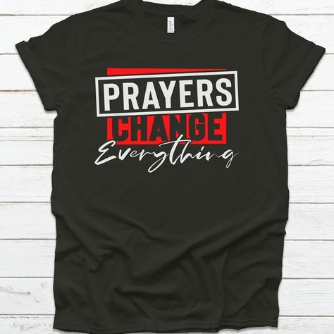 Church Shirts Ideas, Christian Jumpers, Christian T Shirts Designs, Church Tshirt Designs, Prayer Shirts, Christian Attire, Prayer Changes Everything, Church Shirt Designs, Mom And Me Shirts