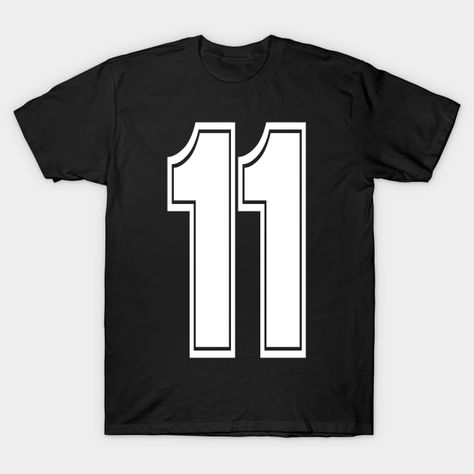 Sports Team Uniform Jersey Shirt #11 11 White Number Eleven - 11 - T-Shirt | TeePublic The Number 11, Eleven 11, Number 11, Team Uniforms, Lucky Number, Sports Stars, Jersey Shirt, 11 11, Sports Team