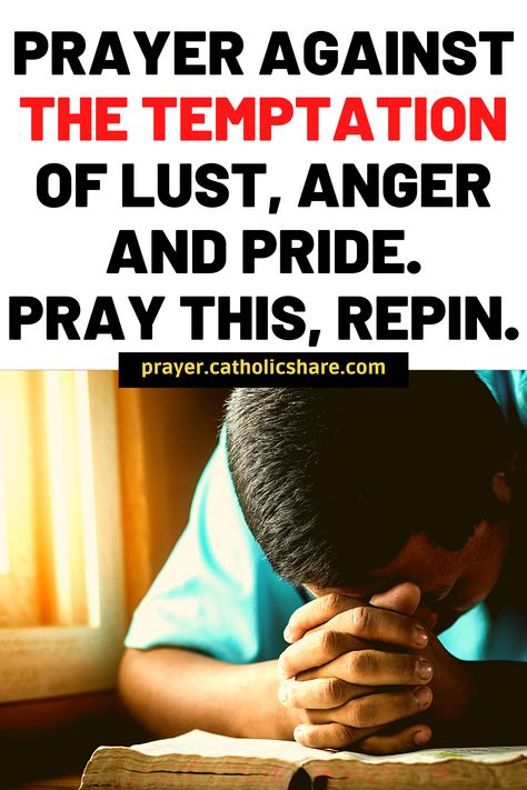 Pray this Prayer Against Temptation, Lust, Anger and Pride. #Pride #Lust #Pride #God #Jesus #catholicfaith #March2021 #Prayerinspiration #Powerful Prayers Against Pride, Prayer Against Lust, Christian Board, A Prayer, God Jesus, Catholic Faith, Anger, Jesus