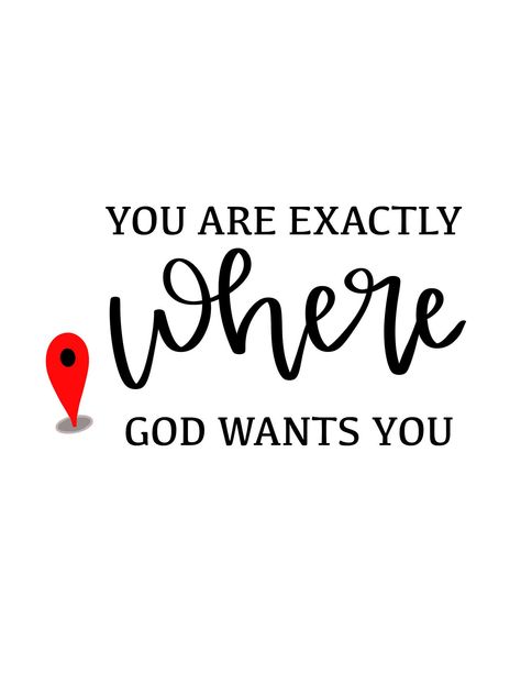 You Are Exactly Where God Wants You, A Png, I Love You God, Christian Quotes God, Bible Motivation, Christian Bible Quotes, Inspirational Quotes God, Inspirational Bible Quotes, Bible Verses Quotes Inspirational