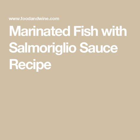 Marinated Fish with Salmoriglio Sauce Recipe Salmoriglio Sauce, Marinated Fish, Marcella Hazan, Arctic Char, Ceramic Platters, Fish Fillet, Just Cooking, Mini Foods, Italian Dishes