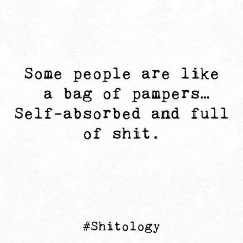 Shitology (@shitologyofficial) • Instagram photos and videos Self Absorbed Quotes, Mean People Quotes, Self Absorbed People, Ex Quotes, One Liner Quotes, Honest Quotes, 3am Thoughts, Self Absorbed, Poem A Day