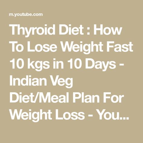 Thyroid Diet : How To Lose Weight Fast 10 kgs in 10 Days - Indian Veg Diet/Meal Plan For Weight Loss - YouTube Low Thyroid Diet, Thyroid Diet Plan, Veg Diet, Effective Diet, 1200 Calories, Diet Meal, Diet Meal Plans, Fitness Diet, Meal Plan