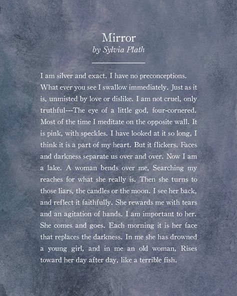 Mirror by Sylvia Plath Mirror Sylvia Plath Poem, Poems About Mirrors, Mirror By Sylvia Plath, Mirror Poem, Mirror Poetry, Mirror Sylvia Plath, Sylvia Plath Poems, Plath Poems, Sylvia Plath Quotes