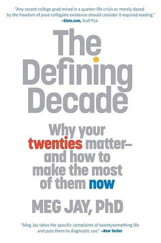 The Defining Decade by Meg Jay, PhD The Defining Decade, Defining Decade, Your Twenties, Quarter Life Crisis, Life Crisis, Psychology Today, Study Skills, Book Blogger, Christian Books