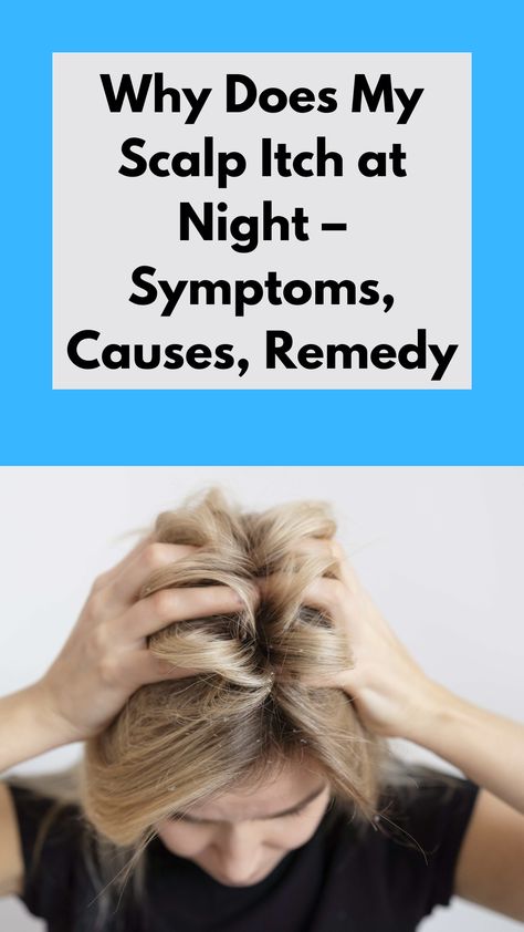 scalp itch at night Head Itching Remedies, Scalp Care Itchy, Itching Scalp Remedies Hair, Itching Scalp Remedies, Dry Itchy Scalp Remedy, Remedy For Itchy Scalp, Stop Itchy Scalp, Itchy Dry Scalp Remedy, Remedies For Itchy Scalp