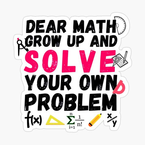 Dear Math, School Stickers, Math Teacher, Trending Topics, Funny Stickers, Funny Design, Science Poster, Sticker Design, Growing Up