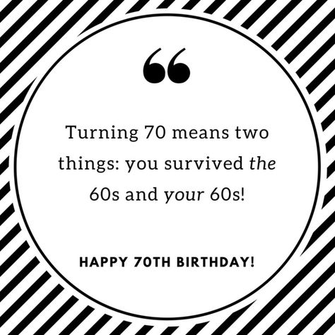 Turning 70 Means Two Things: You survived the 60s and your 60s 70 Birthday, Best Birthday Quotes, Birthday Quotes For Him, Happy 70 Birthday, Birthday Wishes Funny, Bad Kids, Kids Behavior, Reading Quotes, 70th Birthday