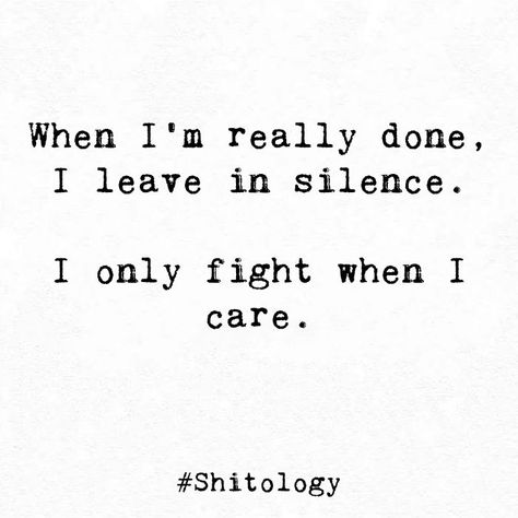 Done Caring Quotes, I Care Quotes, Dont Leave Me Quotes, Done Trying Quotes, Leaving Quotes, Try Quotes, Angry Quote, Quiet Quotes, Self Respect Quotes