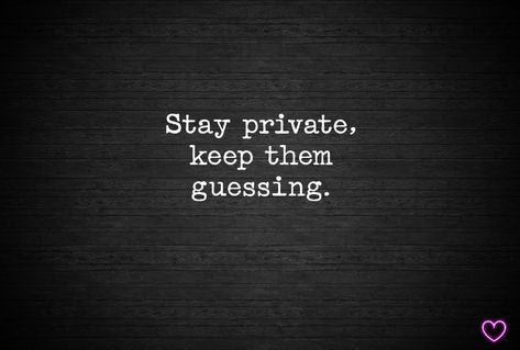 stay private, keep them guessing Stay Private Quotes Life, Keep Them Guessing Quotes, Keep It Private Quotes, Stay Private Quotes, Stay Private Keep Them Guessing, Christmas Captions For Instagram, Keep It Private, Stay Private, Keep Them Guessing