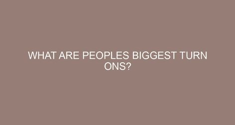 What are peoples biggest turn ons? Neck kisses, nibbling and eye contact- new research reveals America’s 20 biggest turn-ons. The new survey of 2,000 Americans saw kisses on the neck voted as officially the biggest turn-on, followed by your partner saying just three little words… How can you tell if your partner is using you? […] Biggest Turn On, Neck Kisses, The Third Person, Eye Contact, It's Meant To Be, Body Language, When Someone, How Can, How Are You Feeling