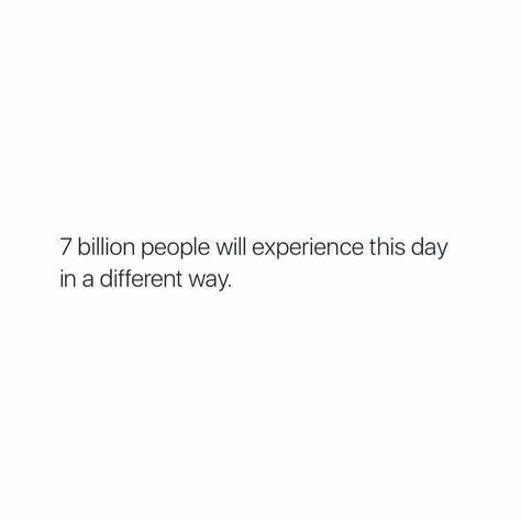 7 Billion People Quotes, Good People Win In The End, 7 Billion People, 8 Billion People, You Are The Average Of The 5 People, 7 Billion People Experienced This Day, Seven Billion People Experienced Today In A Different Way, You Wont Find The Same Person Twice, World Quotes