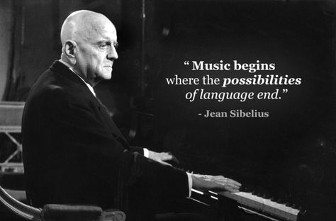 "Music begins where the possibilities of language end." - Jean Sibelius Classical Music Quotes, Music Quote Tattoos, Piano Quotes, Musician Quotes, Music Quotes Deep, Inspirational Music Quotes, Piano Learn, Music Jokes, Inspirational Music