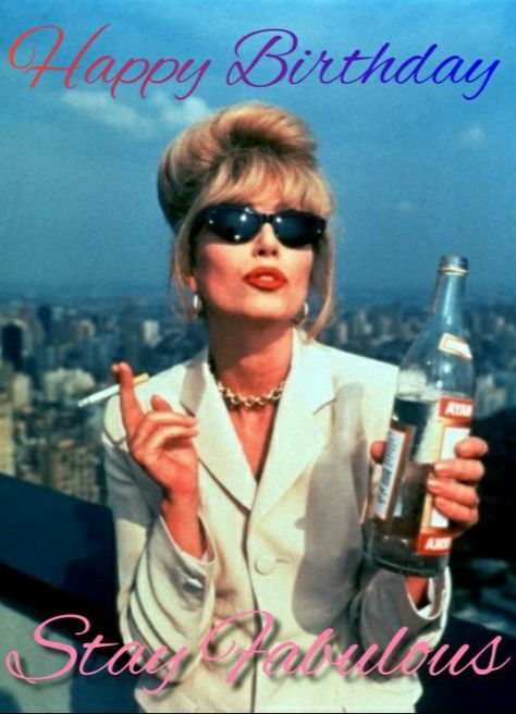 Happy Birthday Woman, Joanna Lumley, Ab Fab, Birthday Quotes Funny, Birthday Meme, Absolutely Fabulous, Sister Birthday, Birthday Background, Birthday Messages