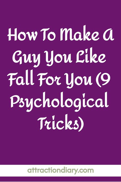 Purple background with text "How To Make A Guy You Like Fall For You (9 Psychological Tricks)" and website name "attractiondiary.com" at the bottom. How To Make Someone Fall For You Over Text, Making A Guy Fall For You, How To Make Him Love You, Ways To Make Him Fall For You, Make Him Fall For You, How To Make Someone Love You, How To Get Him To Fall In Love With You, How To Make Any Guy Fall For You, How To Make Someone Fall In Love