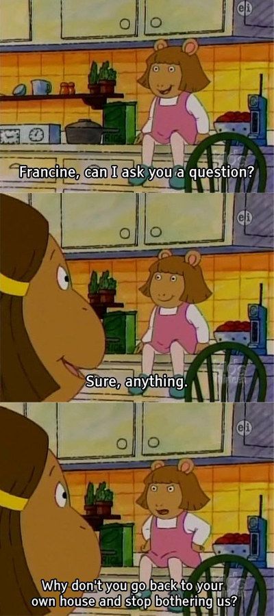 And be honest and direct when you have to. | 22 Incredibly Important Life Lessons We Can All Learn From "Arthur" Francine Arthur, Arthur Funny, Dw Arthur, Arthur Cartoon, Important Life Lessons, Clean Humor, Cartoon Memes, Dankest Memes, Life Lessons