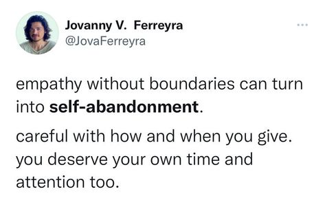 Empathy Without Boundaries, Boundaries Quote, Abandonment Quotes, Having Boundaries, Empathy Quotes, Time And Attention, Boundaries Quotes, Words Of Wisdom Quotes, Abundant Life