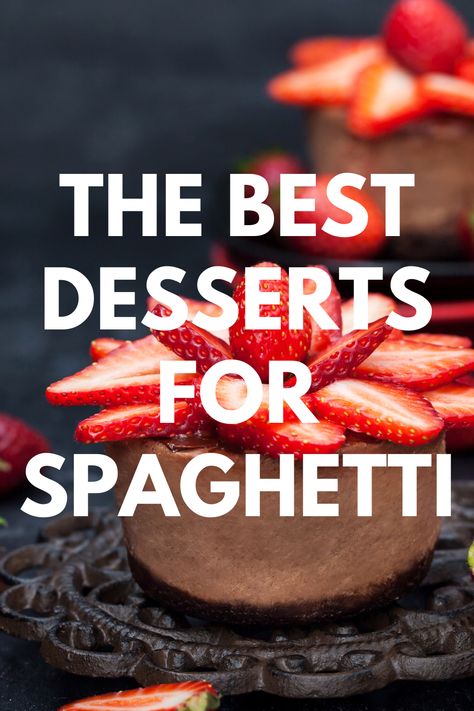 What Dessert Goes With Spaghetti? 18 Luscious Choices Desserts For Pasta Night, Deserts That Go With Spaghetti, Pasta Dessert Recipes, Desserts That Go With Spaghetti, Desserts To Go With Italian Food, Desserts That Go With Pasta, Dessert For Pasta Night, Italian Dinner Party Desserts, Dessert To Serve With Lasagna