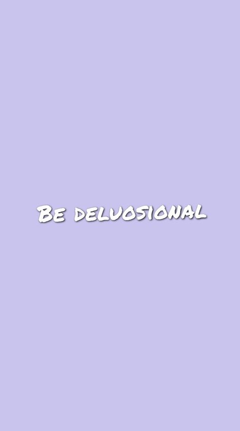 This is an inspirational quote for you to read whenever you need a reminder to be a little delusional. Belive in yourself always, reach for your dreams and act like you're already there. "Be delusional" Be Delusional Wallpaper, Being Delusional, Delusional Wallpaper, Being Delusional Quotes, Be Delusional, Delusional Quotes, Spiritual Art Soul, Trippy Cartoon, Strong Black Woman Quotes