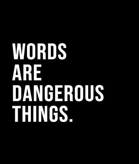 Words are dangerous things. - A short quote or saying in bold black and white style Dangerous Quotes, Widget Quotes, Bold Words, Short Quote, Thinking Quotes, Black And White Style, Bold Black, Short Quotes, Real Quotes