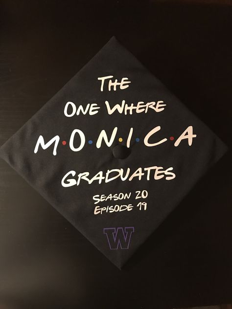 The one where Monica Graduates. University of Washington Cap Decoration Graduation, Graduation Cap Decoration Nursing, Graduation Friends, Shadow Box Graduation, Graduation Hat Designs, Teacher Graduation Cap, Funny Graduation Caps, Creative Graduation Caps, Friends Graduation