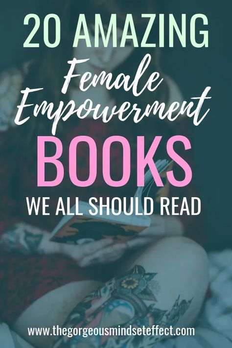 20 Female Empowerment Books that every thirty-something woman should read for inspiration. Empowerment Event, Books About Women, Empowerment Activities, Empowering Quotes For Women, Empowered Women Empower Women, Women Empower Women, Woman Empowerment, Leadership Books, Empowering Books