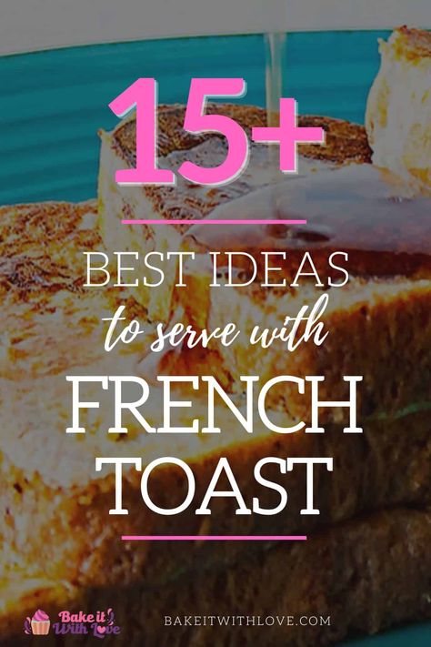 For what to serve with French toast you've come to the right place because I have sauces, toppings, side dishes, and more! These recipes will help you pull off a picture-perfect breakfast or brunch with French toast as the main course. There are sweet and savory options to choose from, so no matter what you're feeling I've got you covered! BakeItWithLove.com #bakeitiwithlove #frenchtoast #breakfast #brunch #recipes What Goes With French Toast, French Toast Sides Dishes, French Toast Brunch Ideas, French Toast Sides, French Toast Toppings, Make Ahead French Toast, French Toast Brunch, Homemade Blueberry Syrup, Morning Recipes