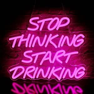 Stop Thinking Start Drinking, Drinking Design, Light Up Signs, Novelty Lighting, Home Bar Decor, Neon Light Signs, Beer Bar, Hotel Decor, Sign Lighting