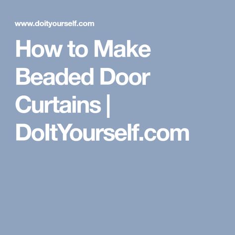 How to Make Beaded Door Curtains | DoItYourself.com Beaded Door, Beaded Door Curtains, Door Curtains, Macrame, Beading, Curtains, Things To Come, Macramé