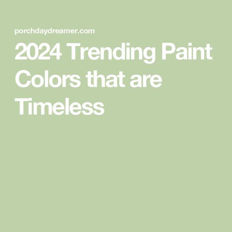 2024 Trending Paint Colors that are Timeless Updated Paint Colors, Home Color Trends 2024, 1930s Paint Colors, Best Paint Colors For 2024, Perfect Bathroom Paint Color, Classic Paint Colors For Home, Sophisticated Paint Colors, Best Interior Paint Colors 2024 Sherwin Williams, Transition Paint Colors Between Rooms