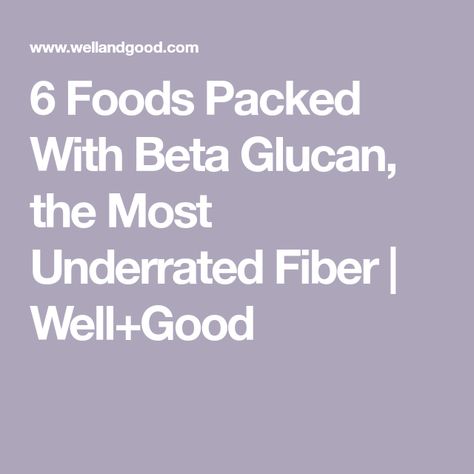 6 Foods Packed With Beta Glucan, the Most Underrated Fiber | Well+Good Edible Seaweed, Types Of Fibres, Beta Glucan, Gi Tract, Food Pack, Soluble Fiber, Thyroid Function, Cell Wall, Nutrient Dense Food