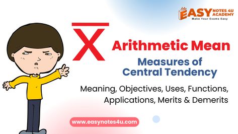 Arithmetic Mean - Meaning, Objectives, Uses, Functions, Applications, Merits & Demerits | Measures of Central Tendency Easy Notes, Arithmetic Mean, Central Tendency, Normal Distribution, Making Inferences, Performance Evaluation, Drawing Conclusions, Grading System, Financial Instrument