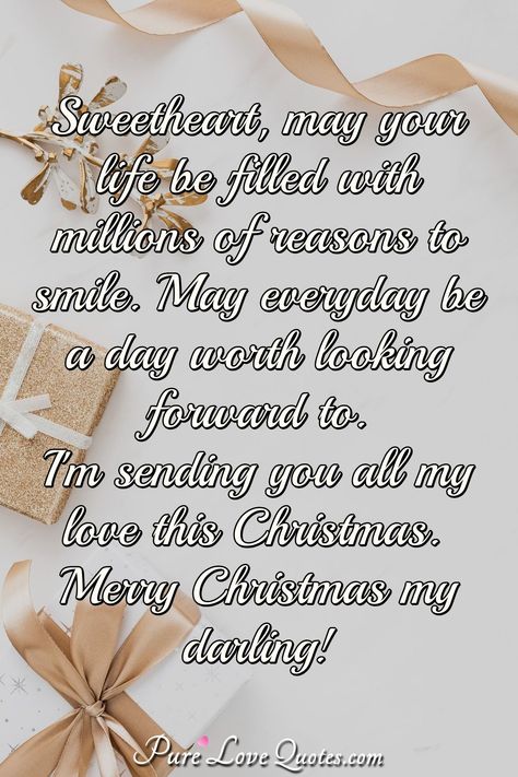 Sweetheart, may your life be filled with millions of reasons to smile. May everyday be a day worth looking forward to. I'm sending you all my love this Christmas. Merry Christmas my darling! #MerryChristmas #Christmasquotes #quote #quotes Christmas Love Quotes For Him, Christmas Love Quotes, Popular Sayings, Merry Christmas Darling, Merry Christmas My Love, Darling Quotes, Sweetheart Quotes, Love My Husband Quotes, Merry Christmas Pictures