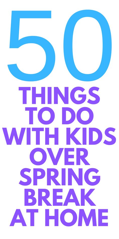 Fun Spring Break Activities For Kids, Spring Break Kids Ideas, Fun Summer Things To Do With Kids, Easter Things To Do With Kids, Spring Break Activities For Elementary, What To Do On Spring Break At Home, Spring Break Ideas For Kids At Home, Spring Break Schedule For Kids, Spring Break Toddler Activities